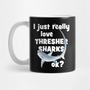 I just really love thresher sharks ok? Mug